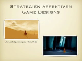 Strategien affektiven
Game Designs
 