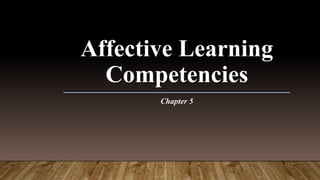 Affective Learning
Competencies
Chapter 5
 