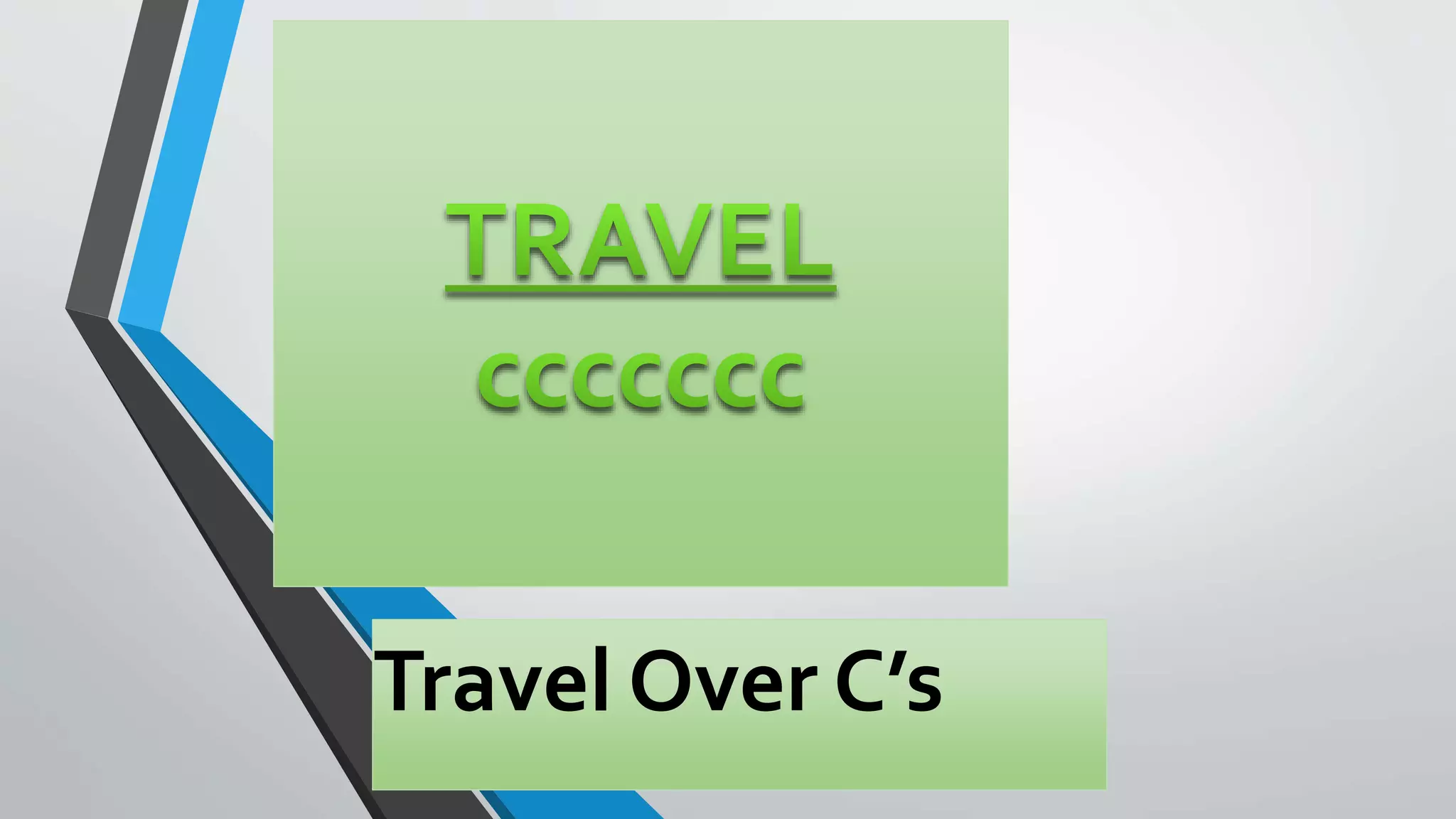 Travel Over C’s
 