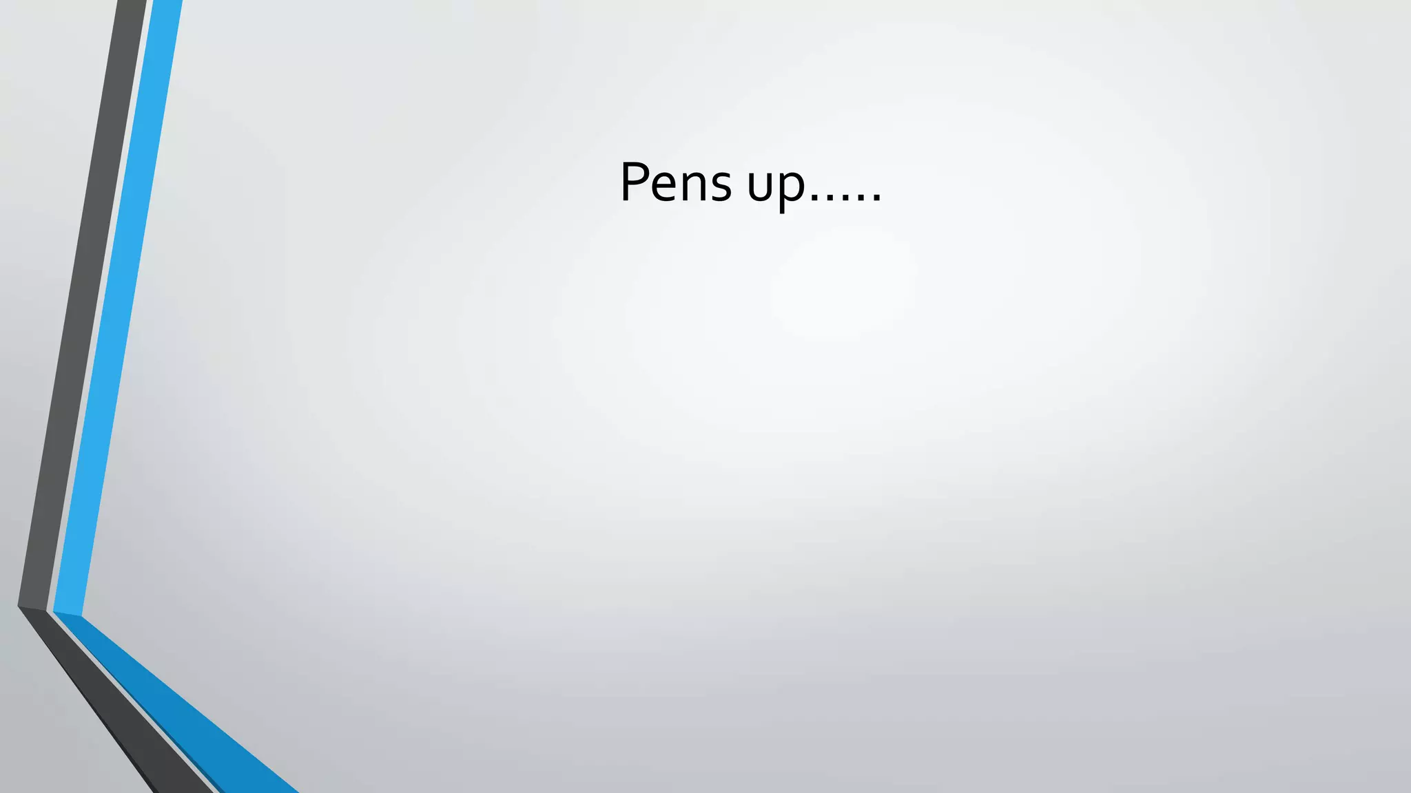 Pens up…..
 