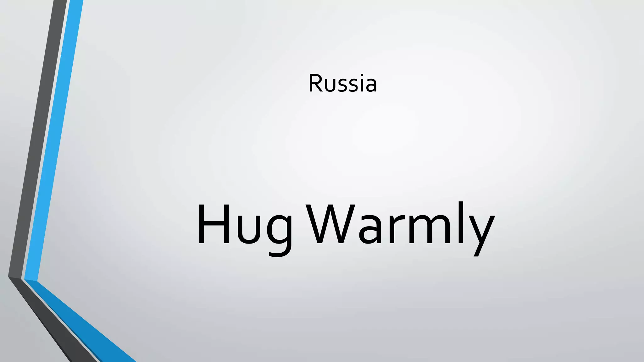 Russia
HugWarmly
 