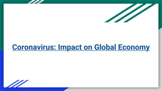 Coronavirus: Impact on Global Economy
 