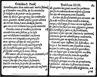 " G~midosI. Parte; ,j 'Embfema XIUr; ,.
Iet'mlno,Aiinbim en/Nmij 1fiálisfU";;.e 'lullnto megOI:.eenmi(e,.P"¡"'t1'O'
~ elhombre masftJiz de los mortales Pyifa en caden,u JImImijmoifpanlll
fe holg~r.. depdrllt' m I~ car,.era,· ,losojosde vlrguenflln8 Jeu¡snto.
11111S -ay dolor, quetJpenas!us,'Vmb1'a/eI Laluz,defu eftrutiniope1.lIrlll1tl ~.
tGfo,qu:mdo m-milanJiasYti mealteriJ faca tie raBro el mas oruIUU,.;mefl7
'
Je ete1'no bien,ómal,dutlrifIlJulr", cargo~Jde/Ca,.gofe ha'u en vninjtllntl
file no IS mivltimiS,.a,iJyala muert,; de qaien lasftíe1"fas mIUgigantesgimen:
OxalA~como al mediro,la tier,." 1ªfiJC.lMljligo;, juez 1J.foflmbhmle,
~n&Nb,'iera misfalt.u,y la lofo quebau tifus ojosmi fintmcill intim",-;
que midifunta vanitlatl encier,." entmda queno admitt~mlls at,,¡ienria,
ee,./"a,.a mi tragedia vergonfofo: twdienciar.¡ue noIlPelafufintenc¡~,
tmlS apmdJ efiapo de vnaguerr" Con misayes ItYlimo las Ejll'elJasi' .al
fjualtdQ caigo en la efpada ,.igurof~ rmgo alos montes meflpN/ttn viua,
defu jufo;ct"¡que qua}""yo vibl'II.t . uegan losairo,ay,conmis querelJasl
jic.fJJJJda GorltJ,pefo como libra. '. 'no aJ hIga,.que 4'(.ma injeJi:f.,1'tfiba,
Mi timo,. aOt,ni""mjo,n.iclemenle,16, ~J Vi114 'llirgen rucialvna diaqHeO.u
JaS1'bpaJvijlede rigorftue1'o~ , < inco~t]u.c á~11/ lalamo las¡ritla '
1'.2Jos/«4 ()¡osfon,rayoJflljnnttl. .. tl l1/pofoJporque az.,eit, nop1'llJimin~
huclto vl11tonJt4pecho flHorderDJ . ' quien/as cuertJilS lajiimanotimm. I
pnr~~tq;mI!ti;rcjlnteienl)d~ alifen';; ~adJ ~ua¡tifo rtluj4Iflli¿lIitrta" aa 1.
'" '~li'
© Biblioteca Nacional de España © Biblioteca Nacional de España
...
 