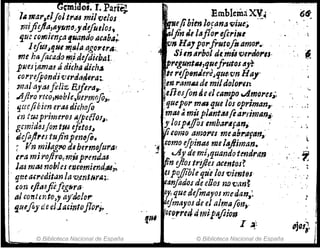 ir G~ido•• l. Pattt-;
:11
ltuNtlr,elJoI tl'iU milvelos
l' 1l1iJiq¡(I,IlJfJn~>JltidiuloJt
! que {omien¡a !,lJtlndo aCAba:.
1efU4~tjUl W{ljla agoll',rA;.
, mt ha¡(¡{ada m,i:difdicblJt
p"eJ¡Mna61Í dicha di&h~
corl'ef¡ondivtrtitldtra:,.
:J11tll'''YMfeliz E.iflra~.
.lJjlro rfco,~ábh,J;,errnr{o>,
'irtejibien ertU dichofo
m tu.¡ pt-imero.! IIJpeffoJ~_
gemidfJJjón tll4 efitOJ~
tlcfoJre; tufinpm"fo.
~. I!n mjJM~ dI bermoJurjJ7
~,.ami'1'oji";~~~üpf,f.mLu ,
JIU ma6 noblcJt1JfOm1tlld.M,.
, qm af,.~dit~n ¡"v.mtNrll:-
con tfla.6jiefeglirfl-
al co"ttnto)t af4lolor
'luefoy ti.eI/Jl",intoflorj,.
© Biblioteca Nacional de España
Emblema X'-~
,~ePbien ¡ofana 'Viue~
~/jin Je 1"flor eftriNI
ros Ha]pOI'f"U~D.i!' amo".,
- ,j Si In "I'bol de. milverJo,.,s·
~t'eguntlU,quefrutos tlft
te rt[psnJercJquMJn Hlly
en I'amlUde mild%l'm
6fl~slon seelCAmpo .A,!,OI'U~:
:quepor mltl que Ios opr~m(lnr
'mlU ~ mil plAntiUfeal'J'lmani'
J
'losfA./fosemba-r4fAl'I' "
Vitomo amOl'es me lIbrtlflln,
.: tomo efpinu me¡tlfliman. '
J ~y de mí,quandotffl~rll.n
IPn ejlOJ tr!flu acentos? '
espoJ1ible q:ielos vimtes
~4n¡adoJde eOos 11JJ fl(ln~
Ay, que de/mayo.! medan,:
~éjmayos de el almaro11;,
OUJrrea dmipqfiiol)
fNI - 1 ~':
© Biblioteca Nacional de España
i.
','
. i
l
.-
, ,
'J01,_ i
j
 
