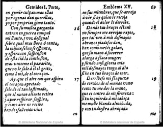 Gemidesl.Partel
en gemí,. culplUlmlU eo,SI
por agemu dAn quereo,aI~
yop(irpropri¿ugjmola1Jto;
Con[1111JIJjiclllargant.
entran enguerra campal
mi Dante,}'Voz. dtfigual
JObre qual mal o,Ol"a,o canta"
l. miJmAfe/uafi e.fPanta,
y eJjera ton fu.fPenfion
de e.fta lid la conc/tijion,
,"PU venceme elpaxarito¡ ,
qu" no leJaleael elgl'it.o~ ·
tomo ámi,de el cot'afon•
;.Ay,que el aire con que a¡pirtl
r el corafo~ Ilpr~taJo ..' ' .,.,
folede el tan /ajlimad(},
que el lJUeUD aliento retit'tI
~)¡¡:pol' rfj}ira"Iuj}ira~
y nffl'ill;re n(l recibe
tan de¡jaUaiao",jul.
~i, © Biblioteca Nacional de España
..Emblema XV.
! en[UI mi-embr'/,quefo·arrojA
.Averjiay quien le recoja
qua.do el ~olDr le J,rrilll.
16 . Dondetlll·brllfosefl,m!
,JO fiempre me .rrolanrlJos¡,
que tal 'Vez ~ mú de/mayos.
abrAzosp;Jdofosdan,
hiS'; como cortcsgalan,
queJuman9 4focerrer
alarga tifiacta muge,.:
yjiendo anJi)glorlll mia
mildlfmay()s tenga Al dia
jihe en ltU brafos de ,aer.
J7 Derribe!e miflaljuez/J
de torchos de el mundo'VanO'
ramo tu medes la mano,
que es centro de 1Jtzjirmeza:
fitu izquierda 11 mi cAbefa
memuOeblantiaalmoh.Jda,
r,on tu ;'i:flrllabrllfadll
© Biblioteca Nacional de España
 