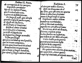 . Dc(cos II..Pirte.
• e&o"I'Up"ionde 101 &lIe1'pos.
. GupidiOo e.nre¿"do,.
"!io de ItI infomeYmu/,
quejivolJ¿ntades"mi,
espAl'tJ vn diffiJiojeterno.. ..
·Esjúego" pejle,quetlÚ"a.r.
qUllnlDocupafotJ13cho reJnD~
,¡Agqftodelufl",w, . ,
de Ifufl'utos ellmjie"no.~
, Jinfin elAmorD i,,;nfl
es el vnoIjotro elte"reno,
)'0 trifieff1fugetflJo; .
deJugue",.a,yfue¡,en medio;
. :[e[f14'luef'''!fJ! ' .
fuepfJctlGtlridaday enelpueb/oí
'lue ni IOGtt.n tAmptlnaJj' .
nicon.:zguajOCQTrenA miAlm¡t.!
Brtluament,megu"."ettn,
qued[UlitDy¡angre ha/IIOan. ,
1'1"""rneyfangre mt"(I~1om,
© Biblioteca Nacional de España
E'mblemat ..
:,1011'0po,. nohles /Jamal•
7 Ejle me,/Jeutl}1'Ntls de el ,
/IIy Di6sJ que efit'otf'fJ.'!"eapa"tll
IDmo ti Ctlñ8/tueetvltntfJ .
,J~omoIÍfragiJ "tifoelagu4
1~ ..Cllpitanuambos tte13.NJ'
fJalltlerM marboladAs~
,fla &liberttlJ combiJa:,.
71'
"fjueDa med,."afJ~aefil;'IIt1.· ...
I~ . Si ati VOYJJetl'melJell"n~ s.J.~
(itornoJrfplten·a,.rn~·. ..' .'"
hechosfuertes enltl,fof.f!ft!I'.:;. . _ :.
IJU! ha~en de mi /jb¡''eÁlcaf¡f''~. . ..')
Cülos ban,yA deg14l l'rtJ. . ".~~'
ljuandfJpaFiencj~1Jf?btfil¡J: ... ,> .
'afofrir'Júlos~inplt'¡alo ' ; "  .. J •
óJ.as(lrmas,'¡lasbriJJas~' '. _
-~ONoquíeromasamOl'mimi'mAt~;..~,
que aquel[% v1mor~/""o' ..'. i
,1 ~;cuyll ley·viuimdojll¡¡mll.nd(J'flJllrl!(J..:..... ~
K. eDil! II
© Biblioteca Nacional de España :: i1
 