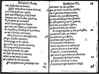 ~Dereoi-¡r.Parte·
~i1'U defpeJ~z,mÜrmn. ~
~!l1 nin", Jj lfJ COm61' tíe1'1'A;
y ¡J cadap,fj1o me canfl,
'!UI "un1Ihue/go,jidefrtlnfo
¡: 'tInpo.o, me ha!:.emili guer1'~
,Tprefom(J de mitanto
·11J liS 'Oi1'tlltJ,p01' Jo 'Sant(}
'ltl! mispies R8.~!,r enfel'muJ
de SeJfbi.f~1 Thebayd.1 tiyermo/J'
en 1111(obe1'zJú adelanto.
M ~Jjital ve%; midifpilrto '
•ftJego 8/uhi,. ac~mete, c.t
I ·,..tlampalo e'! de cohete,
1 ·fue en ,1(4)'l'e queda "ruef'l(J~
NilaHf/:/fl'iOA'I'uendid;f
,tanfllrll pit"de 114 vid"
11/[opIo tÚ vn"ietp ¡'l'auQ;
-lomo #lO mi Itlrfo a.llba
,,p'Omb,al de micON'ida.
jloA) fuien mispotenrllJJveA
¡I,.o
. d E -
© Biblioteca ¡Yacional .f! . spana
1 'Em'lcma nI.
.1dlt(1'11I1t' en jiu ¡¡feBos
lZ ~tle no halle en mi/os ifeéIoI
1
c4, el tJUI111~S ls"pe e9xeA. ,
,Siento me"Y1($ ml;le~nt~, ,
'ya 7:11ea,reHo,ytl rm e[ptJ?to,
ya ej1(J quic-ro,y no 10 qum'(}~
'.,'/$t'emo>y~ al-egre eJperfJ~
ylZ Soro trlfte,y" tan/tI..· ~n"
. Ta teng9 hambrey[elLfa h~..lq,
y, mortal odioy.a ttm(Jrl
1,'& 'II~ contmttJ,1J:l 1i19Ior.~ .
YajientQ6tl'Íor,ya!rlo. 1:
O i;;cuitable mtlf¿;jnr& •
en mi aumt1wera anaj1,Jf"l
LAmarfirmex,a ami edad"
'Iantúlo es-m;voluntad, .
iueaun /(J 1ue tienl:no atc,tnf'.
En quanto d~fi¡Jnfo tfJ1110,
-' ¡pUat' el t".'jb,Jjo vengo, .
J9 Ji~1'tJnoporfluQ NJmbre tmgo,
al..
."'"
© Biblioteca Nacional de España
.~
I
~ ,
st JI
 