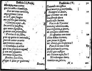 Q. ' . " , netei.lI¡Paít.t••
jJl!,..ftI~"'ilUII"IJS . -. --
fue los nilJol ti_jI""
D"s me{1M CAl'tii¡;~'
::1:t;~::r;~::" ~.
mi enflñ.J quevierla_'
. 1. ComienflJpOI'...4.• .
l,uartíll" fJllejll'lJ. "
glSe 1It1l0l'pgnifieIJ,
1 ~trat ~onpl'cmelfol.
[' PrWAS te deflblo,"
"no ay'luí", te mltemlti;
puesde am91' entt"tl "
(i,1P temo1'1S Int,.,u. ,., .
t ·C01T1biJas aniñlll .
tJlleti tu ~(tuel. ~eng.,,~ '·
y ton milt/pantor :
.ei'Ji"ItllilJ lapuerta. '
Bonitos Ion el/ru, "
" .~ '
¡
EmJ;teiia IV;
') 11'.114,,40en ctjJiGa
/MoAimuerfo'1m,ri,t1tl4!
' j S¡,,,,p1'uí Jet:.i,.~
, ' ql4e el tef#D" no trt,
mAejlr••, ¿urtJ
p"'.co/11 l71m,6-. ,
-é ..Vo~ ts.J-eT]rdno'S
·tttnJ1IJJ aborrezGa_.
masrefp,ttnJ14mmJ
'IÜ amantes emb/lmtJ.
' 1. .'JSi eJi:."t4.S",Jt(Jt(1$
A as fIJ;1#/lS tlu'nM,
lJ.fft POCIIS tejigAn,
",i Amo,.,qu~t'tJue~jfs!
Pues/ien 'Onll tlls.
J'I'Ñ igno,."w,ci4yerl'a~
I efuI qU8 CIIJlig(JJ
'!le l/ueHen IIqHf(}¡U !
., Ni rebent¡ul d~,.o,
c9mitrl IDgá/~ra)
1.1~g~l tÍ DiDSJr fjnierl4n;' ,.
.¡ . /J.(tiA1I.
•
- M~
© Biblioteca Nacional de España ©' Biblioteca Nacional de:España
lE .
,
:
"!
1" !
.' ,
 
