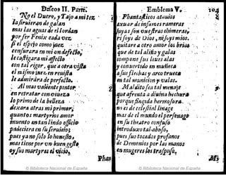 ¡ :) Béreo! ll. :Pa~re~
~' ~tl Dz¿~rfJ~yTAjo4mite%' ,
laji1'uier4rJ degaftm
,mu 1
al IJgtl111 4e dIorJa"
101'fir Fmi.~ ~atla vel(,
fi1I efpe;o romo jU4fG , ~'- '
tmfurara ffl mivntÚfiti,,; -
leca/l~I!,~ra miaJJeéio ' j ,
Ion tal ,.igor, que'aotrav!JI.
,1 mifm9 iN,zen reuift4
JelZJlmi'l'ara deperfe&. -,
; .Altmu vtllienteprntol'; ,
In 1'ctrata1'con,fJ;uezit !'; ..
JQpl'imode la belleza ' '¡
.exara atrasmipl'ims,,¡
tjuantos martyrloJ amor -
inumto 8» tan lindo ofliGioJ
padeciera en fu¡efluido; ,
¡U,UyanoflloJohorufJOi
WJlI! tienepor- vn'hutngif/"
tJJfils,mart)ru,JQÍfjq!
~,' , .-~"
© Biblioteca Nacional de España
:-Embl¿mG V.',,
¡ 'PÚII1Jt4i,Os atliuios
- axual' de infimusramtral -
~lyMfon uuej/rfAs olJimerds;
tifoys de Dios, nijt;J'-s mi.os. -
quitareIZ otro ama" hil br.jJJ# '; 1
qtU de tal aUnoygalás, ,--'" ~,
tompaneJtu /efJeJ alas .
y 6onmi"tlllo m muñeca,
afiJJfleihaJy arco trumr-
,n tal YIlunicion". v"laf..
'2 -M1$1,-¡tof~!l tal mmaje' ,
:IJ.ul afrmta adiuina hdChfIJt's
po;'qmfin,r¡,:da hei"rl1ofurll,. ' ,. '
rJl) 8J de cclrJiial linflge .. ,
mas d~cl mundo elp~rJenllglJ-:
en/uthfHtro conjufo
intt'oduxotal-abufo,
lues/uJ,toctldos profanol-
:de Demoniospor/tu rJJtIt19S
'~1i r:/Jugeru.h;Jtrafp,{g.'!
© Biblioteca Nacional de España
< "
 
