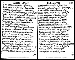 , ., De{eos n. Póltte~ Emblema VlI.·lI~
tIfo! en IlIz.obfiuranos affomb"¡J~' 'rus mas"iros bo~adf)s left',1YJ'iue~ .
}1aztenJo dla ,yfombra.y jite cm?fol ,dt(;7echos de la al aea. rJu~¡ que 01'uJo,
i ttm latiRem~s de/can/asc4minaruJfl,o mijoaOíle tI'UXO, el 1nB}Or pltl~o
¡/.l/pende tipafo¡jIblIndo, l' v¡uo a./fi'ét, if'ue la piernade 'Onpato'Ele/laG;ft.
gue d4 e/florido alimtodeejJep""do~ :raton~co1Jgraue 'Oiliaal c~mpejin(J
.ltfJhat'1I mIcuydado ti qtli enfu abrigo¡'ir,e :trifle mez:..quino. mt/erllble
fint.?'1 me contigo M asnoagrada lomo te es tolerable tlqttejia v1Jaª
ti tuamor~a Jornada interrurnpzd¡J !Jitan lalft" ~omidtl ~y en¡¡J tlldea
In la my.fttca vida, caminemos .ti quim mas 1..JeJfea m.u le tjuadre
Je amBrti los extremo!., que aJe/antl ,.JO mas campo compadre,vm CO~ migo¡
hiS ,le1"tu tamin!Jntel l' mtretanto2 yveras 'ftJaJ1to 'VII de amigol aamzgo.
fa lJ.He noiJlirJia el canto mi camino~ PtLJo apü/o porvna 1'0tra cueba
"agoraJe mevinQ alpenf~miento; 111 pli¡acioleOeua~.r mfjyfln!,uydg~
he de canta,. V1J qmntoh.Jl'togrMl0f0 lepret:iene aljmtrdlJ,qu'C e/if alerla .
quee! c"¡¡.flmeiopellojO bap.¡JtJJ!Je~ ti todaJon de puerta. POY'ejirados. .
JI a~n:¡ue todo 14¡;we,tu aftd ciencia .'t'Ícammte alfombrados_cañas jlJt'ganj :
h qUe.nto.par¡J mi, con tu licencia ¡'1ltiJ11treto~'an~breg,m~ y ,ahambrient~
..A ·vn."llfon C01'tefono otrofllu;;je 1 e,ntrs1J conpafl¡)J Imtos ¡~ difPenfo .
ilto rfljJicoho/pedaJt': enparca me/a adOíJde.fin ofmfl¡ de enemIgos.,
k'upobre~aproj'ejlal aH11Cj
..;¡e IJrr,tjtr.'?dol .endo! '1uejós ¡¡migaslefipult..,
L ¡ns ;,
© Biblioteca Nacional de España © Biblioteca Nacional de España
 