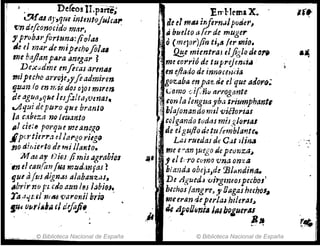 ~ . ' Defeos lLparre;
t!:AftU tl)',Q1Jt inlmloful&",.,
¡ 'CJn dtfconocido mar,
, prob.1l'forINnlJ:(i(Jla4
.4timar de miP(chQfilu
me bajlanp4ra amgal' ~
De;,(;;dme m flcaJ al'enu
miprcho &3l'rQ;(~yfeadmiren
91J•
m / o en tl;Ü do! CljOJ mIren
de ag1iEl~q1fe lesftfta>'f.)tna!~
...Aquiticpuro qNC branlo
la c,~beza ng leutl¡iJ.lo
11>1 cie:~ porque rmane;,o
.1rrlit1''':! tllal'f!,o,'iego
/JO dhierto de milI(l~tto.
M tU ay OillJ jimiJ agl'abi(J1
'In ti (auran[Ud mZIIJ.'lnfas ~
tjue afUJ dignj-j alaba1'Jz",~,
"brir no putio a:m I~J l,¡;bl&.f,-
Ta .1.¡ul 1JIfU 'iN/YOn;! br;o
jU, f)lIrlli~~ ,1 drfoj..
© Biblioteca Nacional de España
Errl-Jema X.
de tI rmu infirn.JJpodet',
¡j bue/to ti fe1' de muger
o(meJor)fin t;,4 fe,. mio.
Q!:.e mimtraJ elji
g¡oae(Jr~
~ m, ,arrió de tupre;end"
',' tn efltldo de inl'i(}ccnúa
, gozaba enpa'?,¿ce! que adot'(};
, Lomo -:'¡Fñu ai'rogante
:¡, ron la lenguayba triumphantl
¡~ hlajonandomIl viéiol'ias
1~.? colgando toda! mil/!,JorJiJJ
de e¡gujiod(~14/embJtlnte.
Las ruedas dtf Cal ~¡¡n.a
me c"'tln JuegodepC¡)tn:.a~
"-' ., J el ti'ro como 'u~a on:ca
b¡(wda obcja,de :Blilndin&L
De Agued", 'Ull'gmeoJpechOl'
) b"/:¡oJ langl''t. y Daga!huhol~
muran deperla~ hjlerlls~
il; A¡QIJtm;A hubt)lueru
~ B•
.- " ..
© Biblioteca Nacional de España
, -.
 