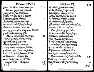 "• " D.C¡(~flS lI:Patrej
! PU!J ton el mi error co,.rij~.
Cercar qujero la ciudad;
, rtgiflrarI~ almenas,
jloaraler,qu,e de mÚ peXJtls
tengan alguntl piedad.
Rompet'e,pordpnde pajo
me abrief eel difiurjo,ó cafo
tlare mil hueltas entOt'fiD ,
masay,que an.fiJ vnpunto torno,
y adelante nun~a pajo.
M aJ á mi amado enemigo,
(y mas que mi (!lma amadfJ)
~(ari,por¡¡ ~ercad(J
vum á partido c,Qnmigo•
.Aunque machin!l!tJ'Jefalten;
' y elca/asque el m.uro aJfoiterJJ
. batirte n:m mióperte) tiríJs
IÓtt!4¡f:,rim
aI ,J..li}pi,rQJ,
Icomo htJjl.JfU! 1-¡Oifllten.
:1 ,,~~~ujrir.m lvuif:p#DJ,
I ... '!a..
ll.' .© Biblioteca Nacional de España
:p¡tiblemaXI.
Je mi'CJi"gin~rJilcencia~
de la plebeyaft'equencir:a
los anglJloJ rn~sjecretoJ•
.:JI1as "J'~mi'-d;uina Oáma,'
no inf.JrtJt:J rinconú ama
ni nifotllnos ftfipultaJ
~'"unqu~ esfz'"Uirtfld oculta,
,pub!icaEJfu voz,yf~ma. .
Por efi:4blos,}' portales
me entrare e;llt" bZ/feaj1/''';
mas temo dellos no hRJ'a '
pueJ ya{afio de raña'!e!.·
PorplafaJ,c(/lJeJ)i'an~ones~
/l,1tJ1arle¡im/o dpreglmes¡
.rq,aJy" erpenos no'predica
iRlpuesque coJ¡Jfe(a rica
triumpho en ceJeJ!n'regianei.
Q.ui~a en d t~mp!o e{cdfid¡(J3
~rata nel',&cio.r4~ elP,4dr~;
ZJ5
"'!~.s perdiale1illryih;:Jlfttdft¡-·, ". ~:. _.,,:~ .
,:l .
© Biblioteca Nacional de España"
 
