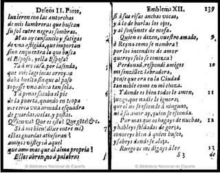 . . .Dereos Ú. Parte~
lu~itl'~n C011 las tlntorchiu
tie mis lumbreras que bu/can
fofol elltrt negt"aJflmbNu.
M a6 ay eanjtmcioy fatigas
lit {l.na i1/iigida,qzuimportarJ
jino enqrar.tí'tJ Ji que bafea
el Eípof'J, yeUa Ejprija?
1'
.. ti 1m cd(a,P()" J(Jflnda~
tju; rá: la,gtimas ¡¡froy.itJ
dtJ1•• h."!.!::ajin que alpajI)
t.opt'lfev?Jtláh¡:.1 tanfola.
rdpma.tfítaba elpi:
.le 1.1 FtltrtiJ,fjtJtmdo en tí'opa
'f}U eerc-J '¡mJl tlt'TlJadJ efquadriJ
dcgJtarda.vveJas,ypafias.
Q!icnv.:¡: {¿!le es eJl~? ~tegetc~&C.
Si ti liJJ bjen(dixc entre mi)
efitugzJtl1'd¡ü ath~foptm ~ .
Amit,oJ 'lJjJhy Jli¡¡qu~l
!zJeami) mil! IJ."CaJ,almAproprill !
~.JliJ ~bl'ttJanoíJ,;p,¡,~r,,~
© Biblioteca Nacional de España
,
. Emblema:XU. 139
j.1fielfUi rifls anchas VOCM,
¡iJ'ti Jo dc burlaJ los ojOJJ
. Y al fonfomte de mofa.
~I . QEientJrJizm,vueft".(J~mado, ;.
.IoReyna comofe n¡)mbrll .~
¡por I(u incendioJ de amor
)quereyIfalo fe conozca!
¡ PertionarJ"reJPondi amigoJ l'
. miflnzilJezlab1'adoraJ
'¡ pen/equeera en la G.iudatl
1tan noble como en mI choza.
61
~ rdonde es bien todo! le amen, 1 ~
, ju:::go,que ludie le ignora; .
'. quuí í'J<.J feeftonde á ninguno,
Hi ,rfit a,mor ,lY,1túm¡ee/conda.
.' Porm:HqueosIMg'1Y.fdenuebIti5J la
7. yh.tbleys/Md.1doul,c g()ri.l~
conoceys bim" 'luim bu/ca,
yflbeys ¿01Jd~fe .lloj:l.
'. RuegoOi mdig,1)'i dtc)' q
i '. ' S r Q~
© Biblioteca Nacional de España
 