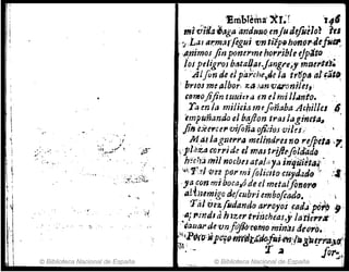 ri
~ !

( i
i~
I
!
I

.,,,-:
" i
~l~:<-....;~II'~..
© Biblioteca Nacional de España
1!n'iblema- XJ~r '141
miv''itla~ga ariáuuo enfu difiúlo~ ttl
,':¿ ,La1 IJI,nm.alfogui V1'l ti'tplJhono1'-defo~
,-JI,riimosjinponerm.ehOY'ribleeJpXtD ;
/oi ptligroJ bLJtaOtl!jang,.e~, mnei'te).
'./1tJim de elpaiche,tJela tr?Jp" al'!~t".
-bt'los mealbor. ~,tI Jan varonilu;'
&81110fijin tZJuit:ra en elmiJJllnto.',
1:1 m ItJ mi¡ici.i mefinaba AchillcJI
'empuñando el baJlon t'ras lagineta~ ,
fi'IJ e~Cf!ce,.·vifoñaojicirJ.r 'vi/a> "
M,~~ lagu.e,."tJ me¡¡nd~és not'ejpetlli.
,~'plaza CtJT1'1 de el mas triftefoldádo
, h~ct1;j milnocbesattll¡;,.d1itliii&ta{ "
,~"''f':,d rtlt'i 'Po"mijOliáto cuydútlo ',- ,'1:,
,ya con miboca3óde el metalflfJot'.fI'
lI1tHe111igo defcubl'¡ embofctUlo. " 1
'Tf¡lve~/lIdando '!.1'"oyoi .cnd,ipó~tJ., :
,5 "mdl a h'urtrmch~aJ,Jt la'fÍe1''f'S' .
, ~allartU'vnf(¡ji(n:iJ1no miflás d('U1'b., ,
::<P(HDcyjPC!f)mfdt¡''rJo!foit'fJ,ytJ~ttiJ'r.aiJfI:i
~: - l' .a flor-
...~~:
© Biblioteca Nacional de España
 