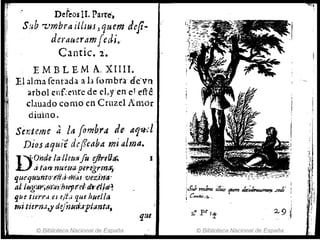 DereosU. Parte..
Sub 7.-'riJbraillJU5 , quem deft·
derauet'.tmfedi.
Cantie. 2.
E ME L E. M A" :XlIII.
El alma fentada a:h fúmbra' ~J'c'vn
arDol cnf:el1t'c de cl,Y'en el eft8
chuado conio en Cruzel Amor
diuino.
Sénume a ¡ti fomb.rit de- a'EI~cl
Diosaquié dc/feaba mi alma.
U,onde la'lIeuaIu d!1'{!J1f..
.. .1 tati: 1'tumaprrogr1YI:J)
qtJú¡i"ttnto·eiU·if¡=i4J vezi,fa'
al' /:t~g'a~;r';'l'a'.1Y?II'J(.'d- df'(/!a;~
que tierra tU e/t,. que huella
mi tiern..l,y de/1Jud~'1'¡'anf¡f,
© Biblioteca Nacional de España
J
jJ'u.t vuJm _ '!-' k~ J";/s'
i C"HI:&.'2..
© Biblioteca Nacional de España "~o
 