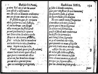 .i: j t>efú;~n.pana~ ..Etnblémá XfffI.
1I J' otro Sol~no eldttlltamo,., .1¡abe adonJe.camino,
i¡ con ejcéf.. s i,ifirmtis qu~ por niojlra,.Ji mIhum41'1Ot
me d.bra.!a en Oaml,J arrJimteJ" '.'. en qu:mto¡Hdo" afano
me .tm.~,Hn 111"..áe''VY1 fudor~ .' Jo h:Hro!JAdoti lo diuinIJ¡'
;, P(fiiblee-!¡qu~je (O+lj:uY~ - ro1nua1Jft entu,frlaqueza'
tie/o!y JÍ:I',a ti mifo/lego, ,;~~', (m, cli:z:.e con iJózftaue)
el mher,rfI'J~ Cot'l:fo~ " . p.1.rtl quea tu pefogl"tluc "
,lJaenmga"lufr~fiuf'4~ . leal¡uumifo,·talezlI, ,
!
~
~ ~
¡
1
"
ya mip:uiend" fe tlpttl'tI ya¡ee/fin dende endereza
mi DIOS ti tu fory¡br,~.t}l:lo tud4!eo la jornada:
Rtf ere, de ttill'''02,~If1,. .... mi le"ufo¡emj~grad/l
ji~¡ ··telo¡t' SrJl te nombra" 1I,y el camtnolu (deJa,
en la tierra te hizIJ/ombr,¡. < ,  que qu.anto es ma:6 af'{gitla
r¡¡na'il'v,eiuon/tH..1Clo. " .. pOl"sm,tantom.u Tlíeagraiú.
 'f Ven/caqui, q:/tlr:.pnJlo viene; t4/fa los o}oJ,novu
tomo fuete ti miJquercll,ls ! 'de miti dlr leño tJijlitJo~
lJU! para remedi()de eRoJ . , ,. tjl/i ael 77'Jt tienm eqJirJo
o/au1O {U4 htlmbros liefU i , . • trelflauoJ ffIaJ¡OSrY püJ¡l '
.1a"*dhe,q.uenrf/ftne • .,c', porq:.¡eJ:l.fe.({uI'¡u/lesJ '
tJIIG ISCOf1/niglipri'6
tl'Ít¡(}j'2d ¡ •. <. "lJue tu ,1mF;,,~(!{i~~I.$rJjl;<"J.,~, <
, ~~:~ ,':..
© Biblioteca Nacional de España © Biblioteca Nacional de.España
 