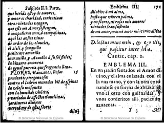 .. .. SufpjroJ IlI~ Pane,
'qtle hel'iJa tjfoy de amores, .
, AmO,. es fh(jrUatl; ,al'itatillM
(Jtras virtudes vengan, .
1J".eejJe mI AmorJOj/engan, .
ocompafí.el'''s masJ 9G9mpafiiu",
4qui liSJ afJ!lMv;uas .
;,e a,.tle,.álloJ dauelu,
,1dleli,y junqlJilJo
1,,,iteTJ!.e¿¡m(lrillo
tIJa'al!il1a,f .Á'ilntho áfu (olfielil;
i. lA hi~ma ,!/l.uzena
¡.: 41fóf(;~:':J~~t.:~a:o~::ma. IJ
1
'.' prutlmtts,'ll-ergon'l.fJfos .
; ..o.""ellaaron mur~Jas hié¿e¡(¡imu.
. ¡.ulofo moF¡ulta .. ,;
.." la'b"m¡J~tJwl!ta;,
1.t1.~!4,iaJlle~aO"'¡MlelJil1tJ1~
..t~l""'''J tWil.mU . '..
, '!~I."I.~~,!!~~,:~¡Ior~~'
I i . ','  dil"l
lU., .1. © Biblioteca N~ck)!1al de .España
.Eftibl"ma IU~ 11'
Ji/ubios J mi a/mil,
hafla que vibrenpa/m",
, mJflores,ni,ofos mis MRareS1
(Jirtudes feanfuftmta
áe mI amor',maJ mi aTl'ltJ,. mi ,tef'nOali'lÑ
•
D¡feU~Jm::us mlbJ , (ti e.:.~(I tib,
'lUI paftit-Nr ¡mer id/a, ..:
. Cantic. cap. 2. '
"
E MB LEMA UI....
En vn ,ardin~fent.ldos el Ambr d¡~
, uino,Y'd alma enbz.ada con d
h vr,¡a lUano~y'C()n Ul:orrit'coto .
~~~~~.r~~~f¿dt~:~t~~i~~~~~~
vnos corderitos aUi.·. paciclld,
azuzcnas¡,., .
t 3
© Biblioteca Nacional de España
 