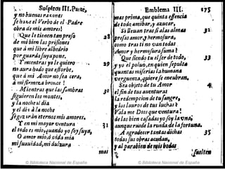 ,. SufpirC1s Uf.:Parte"
1. no humas "~!C.on'l
lehJ:z::..eel VerborJe el ,Padr,..
obra de 'J1Jís amo"'J-!'
l. ::Q..ue le tietlmtanprtfO
dt mibiín lalprijiones
que ami libre.,lbedl'i(J
pOI'gual'rJa¡uyapon!.
:~ :.rmIentrasy(J ¡e quiet'o' .,-: '.
nrJ aura hado r¡UI eftorbeI
qzee ti mi Amo,.no fea ~Ira,
á miji,.meza b"or4ce !
: < Mientras tft4tlaJfombrM
Jiguü"m los mantel, .
y ¡anocheIItiia
JI el di", alte noche
.figvz¡Pan iternolmisamot'u~
T en mimaysJ4Vmtu"" .
11 t9do es mio,qUd.ifdi) jlo[oJ[uYtf,
Oamor mio,i),vida mia·
miJutluidad,midulzu,.~
;....
" -
~,
© Biblioteca Nacional de España
, Etúblema lIL
.~'" prim.,quI quinta eJeruiA
'tJe,todoArnibar~, ,zucar,
. $i Oeuan trastiala6alm..u
aS 'trifaJamo,,;' he,.rnofu,.a~.
,amo tral ti no van todas.
-A:t¡IorJI herm@forafoma ~
; fJ.!!e /iendg eN. e/~,. aetoJo, .
29 1,JI!} eipoluo.enfjutln flpult.·
~'~uantas miferills /'"hutntltlA
- . liJe.rguenza,t!.14ier,fe tnlub7'an.
'1 Sta ohjeto de tu Amo,.
JO -. ,/finde tus aue.nt-u.r.a¡,
la redempcion de tuftmgl"J
.'1 ~i)S ¡tJuroJ'd.e tus luch.as ~ •
Yala me DIOSqf.lt ~ent"r4 • ~
aelas bien '4~d¡ssyofl"IA.Vnll•
JI
lJ flunqae rútde la r~J6(LHJ!14forllUltl.
~ ."A agradeGfl' tanltJSdIChAI J J
to'rJasfus obrcU",¡pan, . .
. " 1 falparMi,,"~~i~f1Q~.
m~1 
© Biblioteca Nacional de España
•
.
 