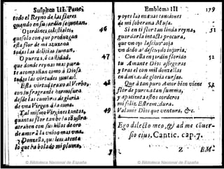 '"
~ Sufp).us Ul."~i
IOJo el Rfynoá#-.lllI.Pfl.1':t.s:
" qy.~ml(} enfM:-"(lr.4in/l:ilfl!l.""~
.Ol!lrd;mHd..4¡'~4Je~~
Ijue(olo con i uc·p1'o.4.tJ?-:{4J1
:lepafI(J1' de mi .¡~f.I,l¡e:~~
1; 'arU.sl.u aelj#.'#.fJPIJa,n,. .
'. Ópu1'e'l.''J.& cafi.itA?ld,)
que donde reynaJ t/J.s;plt;1!....
I! fe Itcomp.¡n.lJfJ ~om.().4 .o~of¡J, .
1
I ,~s las 'virturJeJ IlIPl 4l!.
'Efl.-s ·virtu4.;rg.~f}~lJle-,.¡,gI
l. ton lu¡r,,¡?ranie '1qJ'.nw{IJ.f!4: .'
áefrJe I(U eUI1¡{;,.~.u¡'eg/~1!4·
de vn" V:;r~,¡':4.J...,C'¡IfI~' ,
~1:.A1 mlf111.o.#':ÍJ'é.F;i/J,c!.$f.mUI.,.
guantasfIar tan ~~.Ja#':ujJ"lJ¿.
atrahen con fuI l,tiJlJJtl,·Qr/I· .'
de.ma,.;, la Vl'li(}4""4S~·
'l.-+>onze!J;J,qu: J,¡~Me~..· ,
ID,~"e ¡" ~oJ¡uh:mJllllfII," ", '
© Biblioteca Nacional de España
Emblema nI' "
, oyu ltii nt¡I:/iJS concio,.)CJ
~Il mi /oberllna ]Y!ufa. ..
Si en tiflor tan linda t'!,na,
guardarla inta{J.¡pro~lJr;J~
que vn oJo lAjCiuo·aoja
vn dcdo al dlji:t.ydo injuria.;
179
. -
,JI '
·+7 . C07'J cOa ti'zJu'dinf1qrido
1(1 Amante Oi11 ajfegt:rM
1. tr.as el wn mil donutlas
en d.m·t:..tlJ de g/Oriol curjM.
,.a',~,Q.!!e atanpuroAmorbitnvfene 5.¡..
f flor de purez.,atan fumma, .' ....
, " '" J' trP:lCiet,'t,.J,efl,e,J C<Jrd,e140S' "
mif~/iz Eflrern;¡duM. '
#9[.; Va/:mú Diol que venttlra,&c. : I
. ~go dtl.e.élo mep~(t) ad~'; (¡;~e.:­
jio f/1I1.C~J.1ÜC.C~P..7., ..:
" " , '"
"z' ~ '.' 'bU;
1 '1
.....
© Biblioteca Nacional de España
 