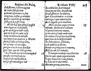 ',,",~ ,Bdrpiroi.rIi~!pa·¡tt~
I Jef/i~rr8ja tíerraagena .
~e tod:sfatiifa.ion .
~ donde ifperant, ú fln
fongnjd-6~anJi.tlo;rmietfo't! .
ten:td i:uydadoJ;J enredas;
fiOegan á pojJdj'to1J. •
~. ~ fitli bim,y qtJe.'afimflpa~'
J/IM IegtlJ es cadapafoj' .' . 1
f no ay dejgr.1d.1M cafO.
que no t(pe m cadli Cit(;t
foda /atü,-,.;¡fe abi'afo. ',
m!angrient·:t<,uerray Martt
furiofo eftd m taJ.lp.irtt,' .
ni ily hUY",:JI en::m;go~ . '
pOr'qtJe 'uno le Jr¡;e Gim/l..f!"f} ,
por 1/JOs, que d~ tireáp{j1"tt~,
l:.L:¡, frm¡J~ fn'túrotrillmpbtll
en eflrl tierr.'tjé,1dv'r.1
lapred.ld cautib" Dor4
vnje flfrmt.ldajot'tal.'·' ,.
• j
© Biblioteca Nacional de España
,: Erlíbfem3 Vlfrc
",. '¡ ita 4mbitionfo tribunal' .'
!leuaIJt~ en voz dijuftici~
fu á}J1lJ!oraes la e({aie¡a,
' . Igue ala virtud co >¡o ti pu,
, , Imerega dque muertafla
.... ,' ,Je,ti mgaiío,y /a r1Jtlliciú.
,': Jj] Mira dllpiIZ,yqU: tl"aZ.l
:, '1'1donde Jitlmbril el v10ano
! elgrano ron Vt:UI mlJno,
ycon otra e!cudfJ emb,.aza
dfl armas fielpl,¡zafu pl~z.tJ~
¡'Jueferti en Jo 1ie[poblatlo~
¡dejaltCildorn pnblado~
11 de ,uf/ida dtfitrto,
. ;dontif vnpj(ti.~er(j eJ muertfJ, .
VitfcJpa de[eY' "oIJada. '
16" rd~nq{U trabajos tanfuertes
.Van los que a!Jui e.v:¡xrimenlo
Ha 'fUI! mtU)" mi Lm:,';jiento"
es jide mi te diuifff'~es·  ...
12 ikecutapmlU~mturlfJ,
" i¡'
..
• i
,1:.
loma
© Biblioteca Nacional de España
 