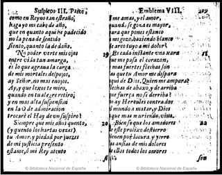 1, _
~i': Spfp.ftpsr 11r.:Pa'fte0;
M1Í1IJ elll R(y13o1.17'1 ejlr-aiío~
h.Jg4 yo m1faíQdi ¡J11?, , "
que en "uanto "1ui/le padtc.jJo "
no lapmil delentid~ ,,'
fiento~quanto lIUJedañ~.
7V.:! poder vertemisQj91
'f!N vila tan aT1'1arga~ , i ,
11 lo que agrafia la ca,.,~4~ ""
de mis moNa/eJ de/poJos,
ay Súí'Jr)no mas enoJos.
Ay,,, qu~ h~oste miro,
lJuando en tuall),re retiro;
J' en mas allafu{penfhn
en la Ude admiracían , ,
troc,1,re ei I{ay de vnfu/pillo ~
S,irmpre quemiUlfJos q~en(O.;
(Yfluent%JhartasvezeJ) , .
tu ,4.mor,ypiedadporjuezel '
de mi Juj/icia prefento, ,
!fltJmcl ómi Re¡ at~ntfl
~ " i
© Biblioteca Nacional de España
"" l!ií
; 1·:E'rílb1emaV1l1~': ,a"o!
'meamtU,yetMIzo,., " "~. '.'"¡~1
J
uand<ifegot:.a es mayo,., . , ",'
ara que pones efldnco '
mlgozo.kllz;endo blane, '1',"" ,
,earco tuyo ,ún; rJ,ofor~ , , .. ,:' '.  ,:.
J',BscadainJ1¡mte'Cma xan, ' ,.' '¡"
NC mep~fo el corazo1t, " ", ,. ;.
, " mtUjÑertnflccha4Jdn .; . ¡:
IU quetu Amor tludifpa,.",,: ," . ,'.~~l
quid(D;oJ.Q!!lmm(".ampar.J~· ",:
1cch.:u aeaba)r,'o,y de M'tlibA ' ' i , ¡
tlefuerfa norider,.ibQ~ ,;,;, , c.,'~:
'n ay Her'úl,úontriJdtn "' . . ·!v.. ·.; i
~ mtmdo ti mdar,y:};)iQ'S ,,' :.:  ,¡l
.. 'J ·-.i.A . ; I_~ <_ 1 ",.,
.!quem..umU,.tmu;8,vt_~' "',.' '.,
, ,%0 ffJi.enfl'lf.tlllos ~mpdorel" I :: ,~~
,edie proJlxo de/l1er'l'o-' ', ... ,,', ",," ',:
renmpo#Jcu'r.1,J"J¿r,." ',', ':. 1'.,:, ,~;)
lfuan/i.u de miJ d(Jlor("s ' "'
" 'Ce ,OIlS tQ~S ¡(Js (¡Tl)'lJrI'S ' , "
,-" .I,'~) fi.
© Biblioteca Nacional de España
 