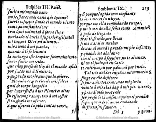 Ir S r.. .". 111'P" "¿.lo
I ~ ~ U1PJr.lU. ,ar.R'. I Emb'tcrtlll: IX.<'~' 2.1J
Jiulta m6"mund9fJlmo' '~ti porqtltlapida mtluonjJantt
no{e,fieres m.6.S vano qs)c tJrano~ ,t..m'.,Jj 'vet.es ¡a nie?iU" ' .
fuerte c.JjO''1tJeJimdo el m¡mdo'{!imtfllPorque con ell.1 c~mb!dando t'ue/!.,u.
!ll.a~()~jnconft.1rJtd(tie ' . b' me ¡"'al ~e aH" fen~.tC{JmIJ .;¡lmant.,t,
'tr.ll fi,mi voluntad á jorra l/{(II tti p,1j"o de GIgante ,
bu,rltmdo ~I b~,cls d!up't,.jQraji~ento~ ¡tras ti,ji"ando,me OeulU '
m~ /ur;;)mJ Dzo!;mt alIento." j
'Ji me d,u tJiIU nuthaJ ."
rnl1'..Z C01110 a"mpl.mta, ~'- , dexaJ 4¡'mu~d1 prmáa mIpte mfmtl,
quando á tife /:uanta ' . . : J' quandu rne ¡Jbalan,:z:,o
J~ embarga (/le traydf:)rfumCUlflmnto, cún el mtrpo aftgulrte,11O te alc,;mzo. ,
fauol',famr mi vid~., , ni en elfu::lo,ni en Cido . :
'lue e/loy.p7lefode tJ,y de. elmundo 4fid~ ; te entiendo,iJipo,.p.yOJ"nIpor bHe/o:
por(dtar me ati muer(), , 'fal f/éz., dttlú! eng¡;~:o! tni memorIa S,
, ~~o,Fu.e~o tno,.ir,a~trJqud~,tpJitrf).. finge en e./le,deflirrrl) . .-
N oqUI!'r(s,'Y te ru;sdnmsf.dtos 4- 1jipar ;4/'i'/i.irteltlrme)m¡,:, ":'L~~ort" "
IJZfal det{)"pdimgofla ' ..' ' {Jiento amil,,/a4 da,y amISpm hurro.
lO.,. haurj!41""ti ttU PJa~eI~J"ltol ypr..mdie~dop1'~tetide; .
I" rija ,0mprai,'J}',tJna,,.m cojlal l' Jet'preJoat1/;¡, mi¡;lJ;J olqmen el prenáfl
fitugl.pl"iam'eofr:ceJ. ¡ji,p(m:¡tJ~miJ fe¡Jmmembo;¿aclo
A!"e ifp8rl.U¡llpldatant.z~ f)&,~u,-, diJfr:¡~af¡'¡J!IlUQrC¡, . '. .'"
fP¡, D~t J YqtUIJ·
© Biblioteca Nacional de España ~ © Biblioteca Nacional de España
 