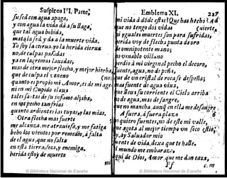 ,. Surplros PI,':PJrt~~ .: _ Emblema XI. . 227
¡u!edconagu.s:spaga, . ·~i·vitllaad'ód~ ejlJJ ~Qf!,eh41 "lrh~ ~ ¡ftl~
Y conllJ,uala viá.'I dáa/ú Daga' ue no·tmgodoJ vid.u ~~ierte~..:
que tal I1;;U4 bebirJ.J, · ,. ~i ,gua/e~muerUJfin tara fllfl'ld~s, '
mal,!lafed,y da ala mNert~v;áa; erida voy deflub; punta d,01'('' . '
10fl" la. mru.l.yo /aherida cürlfÍJ 11, om11ipotmte mano; ' " "
rJQ,de cHIpaJ paNdaJ' () venablo .viIJl4no
fa en /ay
,rrmtlJ 1.lU!¿aJ; erdio 4mi virginalpe~ho elduorol
" ~
maJde otra rne;o1"flec.ha.,ymej?phie'rhit uen#,agu4,no á~p:n,J~
quq de cu/p.ul ~'eneno . (no; .' lIe de vn crijl.ll de rocafe difpeña;
qU:J"t() eipropio mi ..Amor.Jes de míage. ~'"fuente d: agua viu.J, .
nimmir::upiáo clllU,J . ueU!UJfocorrientuICielaarriba'.
taleJfaItas de /u in¡:une.alj!JiJiI) qd~~gua,mas deJang"t., ··, ', ', .. :.
en ~tfr.etho I1mfriaJ. . ueno mancha,auníj en el¡.j medifang~e ~ .
fJU-lnto ti"dicnteJi.u tUytlJ,yhumiar. . Afu!r.J, afi.e1'aplaz:.tI . . ' ~,' ,~ :'
.~Ot"4f1e.th" malfuertl · 5' 'Jquierofumtu,no de dhmi'()¡allc~..:,,·,;:
11l.e-atc.inziJ ,me-.Jt,.auie{tt,y mtfotig~ tlt ~gota al mejl)r tümPi 'Vn (eco éjiIO;:
bebo ll;¡ vi'mtoJP'')'' ,.,medioJ.lfal,a y,áy Saluador mio .. !
de el aguaJ-que~f){alfil .. 'Umte de vid,a.dexa {juete }¡.JO~. '
en el/..¡ tierra,/ecJ,y memigtl.. Jmundo me embarazt', . . .
berid.uJiaJtkm.:Ulrt~ , . " ' : ~~i. d, DiosI timf}", q'ue m: d.m rau-,-- .
. mi ,.. ~ r-¡ &: m
© Biblioteca Nacional de España © Biblioteca Nacional de España ,
 