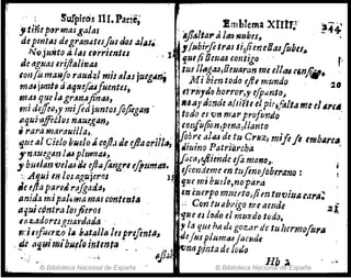 r
: Sufpiros IlI. Parte,' Emblema Xnr1~:
., tiñeptlrmasgollas Ifl,,'ta,. tl 1tt6tIJtlbesJI .
deptnt~s degranatuftlldos alAs.. !Iubirfitras IÍlfi:enel1.:ufobll~
,N(J,jm'Jto ti, l~1 t9rruntu , . 1 IjUttiOmlt6 contIgo '
de aguaJ criftalitllt6 tU! lItfgdJ,Oeuaran me e/l(f.l (""Ji
••
tOI1/~ ma14jo raud41 misdlas jueg"'nf" fifí bientodo eJll mundo:
o
m.ujunt9 ¡j''''iwif.tUfuentes, . fJ'1'Hydo horror,,, ifpUflto~
IJM~ que lagr.1n,.1jintU, . 1I~.aJ'donde a/si'tlt el pir;f¿,lt~ me elA1".:
mi dtffi/J,y mifid jsntosflfoglln todo es 'ti" mllr profundo
IIqui~affiél(Js nawgan,1' . (onfuftón,pmt1,lIaJsto •
, rara 191artlu¡lIoJ
, , .lJo.b1't alu de tu CrNz, miftft 1mbllrtll,
l. 'lm al Ciclol;;¡elo'# co/J,; de ifla orill.1, Jiu;no Patriárcha
I,! yn.~Utg"i1líUplrmuu, '.' aCi1,e¡iie-i1dc efo mano,.
, bueJt4~'J f)el~ ~ eflIJflngr, if/tlmlll. efion.Üme m tuflnojób,mmo :
'.,Aij~J el! losaguJerl]J l~ lJue mibue/(),nopár,¡j
l' Je ejia pare¿ I'a.fgada, Ináuypo mtlCrto,fim ttl'CJiua car,,:
anid.t. mipaJ.,mamaJeontmlll ,:Con tUlJb¡·jgo,1le Ilwde .21
aquicóntr'11oJjic'I'ol ..1Jtle IJ lado ti TlJul$do todo,
Ifl%.adorf!,grJtu'dada·. . ,la que ha dt gozar de tu h(rmofol'II
rri'ifllrfZIJ 111 b~t4¡¡a InprefinM~ d(jHSpJl4rntU¡acude
-~c a~4IÍmíblJ,IQ intmliJ _ . 'fJ1Japinta ddoito
.. Ilfia1 1-111 A
E
_
© Biblioteca Naciona'fde spana
, ..~.
• © Biblioteca Nacional de España
 