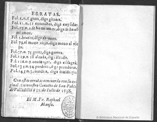 ~l ,). . ~ t o."! J;
~ . . ~ .J' ER: R:A,11 AS• . .,: I:}t,"~
Fol r.n•.6'.gica'¡:¡;diga gitanet;' '.. ..
F?,l. I l .!? ¡ .~:~o 'unttasJ di~ (o'yiida~.
Fo·
1·r.~n'.lde ha [J)J aruor,diga khHÓ
mi amor.- ' , " .j
A ' b '¡ , b • I " ,'¡
FUl.5. raz-o~ dr~ a r:¡zos. .' .' ,
~óL 7:R.~J ¡;P'PzA·!.vi.~jP;~;ii~m~izb el
;' I jo~ '. ..d;(I<.) ;!. J i . 1.. r::11 !." _t 11 ~;I
f.~1.71..n. 7Lg~~rr~,?!g~g,~;Tr~.I... '. ~
Fol. [ 19.n 28 alzaua;dJg}álzado.
F ~1. 11 8.n ,9 ,coniaohfc" diga cófa
li'ol.l 3 1':n~ 5'4'pecdem,d'g~l prender
FOl.lt3. n.. ~~I;~,u,igí:¡s~ , díg~ !!lúidia
. I
t jo?'•., r ,, " ,i., ~
Con. e/hu er.K'att1f trmeMrda con{u
'ginal. E
}n 'rw'!ft.ra C(Jnú'tto'~e 'San¡P
4f'P'ítll~<;¡dl1'á ¡;,¡Íj2.~1Je:¡iJ1io<J¿ í f18 '
" .1. J. le 4 ' : : . ~ • i . ', ¡ .J~c.
( 0 1'. ·)J1. "1 -;  '
El M.rr'. Rap/¡:ul
, , . '1 M.anfo.·
© Biblioteca Nacional de España
 