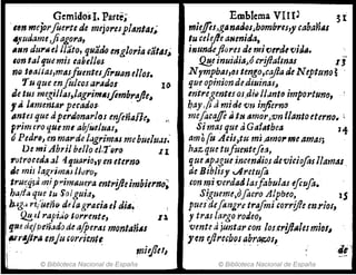 Gemidosl. Parte;
.t~n mejorfuerte de mejorespltlntas;
4}lurJame,jiagora,
111m durl4 el Itato, quIMo eng/oria c;ít,rs;
Ion talquemis rabel/oJ,.
nD teailas,mAsfumtujil'Ufmel/or.
ruque enfulcosar~á(J1
Je tus megUJas,lagri"'.¡/embr'!fte"
Il)
f.4 ¡"mentar peGados. .
IIntes que tiperdon(J,.los enftnai1c, .
primeroquem,abjüeluas,
ó Pedro, en ma,.-de t~grimt4s mebue!u¡Js:
De mi Abril bello et,rero Il
,,()freceda,jl .4quario,v en eternfl
4C miJ la.R,rirmuJJtJ"o"
tru~q;;d m;p..i11Mu~ra entr!fteimbiePno;
ha/f:¡ que tu Solguia"
"b;-Ig,¡ ri/uenfi: dl!/agraGiael ditl~
Qf!.l/ rapido tor"ente, . .
pe dejpenado de a[peras montan"s
:1f¡f'r4Jira mju corrie.ntt;
© Biblioteca Nacional de España
Emblema VIIO 3I
mieffisJgantllJos,hombres,y cabanas
tu celejleaHenida,
inundeflores de mioerdctJirJ".
fJ.!!.e inuidia,.ócr!flafmas 1 j
N rmpbaJ,(JJ tmgo,cafla de N eptuno ~
que opinjonde,diuin;J1~
.entregen/u-os¡didJJ.mlo importtmo,
hayJitimide 'l.J1J. infierno
mefocaffi .a'/1I amor.rJYJ llanto (terno. ;
Si mas que ti Gatatbca Ji
11mo{tI Ads,tu mi ,amol'me4mas;
haz qU( tufuent(fitS,
que Ilpúgueince.ndio.sdeviciofiullam.u.
de Biblisy ..Arettlja
ron mi{)erdaalasfabulasifcufo.
Sigz~emeJ}fo(,'ro Alpbeo, 1S
PUes"dfflngretrafmi corrifleenrias,
ytras largo rodeo,
vmte ajuntar con los,cr!ft.llles m;o/~
1m eflrecboJ abr~/~
© Biblioteca Nacional de España
:1 ",
·wt,
 