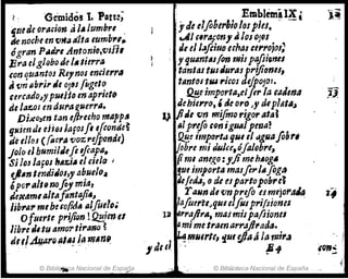 ? : ·Gemido!ll. Pan:;
IJ.tltde orac;9na1..lumbre .
de noche en {Iría alta (umb,,~
ógran P"b, Anton;o,v¡fl,
Bra elglíJbo lIe l. tierra
con quantoJ R'1nol enrier,."
,,{)rJ ~brjl' Je o;~s (l!gelO
ttr(ado~ypUlJJ~ enaprietil
el, laf:.os máuraguerrA.
Di,xo,en tan efJ1'uho m"pp"
gllimd, dieJ JafosJI tfconde~
dj e¡¡oJ(~cra voz,.eJPonde)
jolo tI bumilJ,fetjcaplJ.
Si los lafos 1M';';" el delo •
e.J11n t mtliJÓI,y abuelo4
ÓporaJtfJ1J(}fil mia,
~e~4"Jlllltaflntaji..~
Jjb,.lJ1' mt befo/itlA ,,¡fue/o;
Ofuerte p,.iji01J !2!!jen,1
¡ibrl .,tu 4mortirano ~
JI 11.dIjArlJ Ijlll~ llJ11I1In.I.
© Bibli~a Nacional de Espajia
; EmblemáIX ~
,., Jeelfohtr&io10J pies• ." -
,...41 elra¡on, Al(Js °191
Je el J.2ftiUIJ erhall'I'I'ojo!i
, '1UAnt.sfen milpafliGnll
tantas tUI Juras prffionu,
tAntos tlU ,.icos deJpOJOI.
{lge impo,·ta,,1ftr la calma
debiel'ro,' tle oro.y d,pltilA"
l} fiJ, on mifmo ,.igorataI
111preJo IfJrJ ¡gUAIpeJJa~
~: ;mportlJqNt tI"guaJoór,
lJobre mi duJce,qfa/ebrt,
(imI anego:,jimehAOgII
fue ¡mlorta masfll'llIfogtl
11,¡edtl, ode espartopobrd
Tasn de vnprtfo esffl'jOt'4H
lafuert,JfjlU elfosprifsiones '
12 ~,.,.aji,,", maJmisptJfsiontJ
~ mi me traenarr"j/,aa".
, J ~TIINirle, '1111 dJlI JIti mh..
faet. '. Mf
© Biblioteca,Nacional de España
 