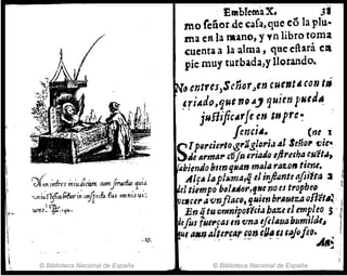 r
1 .10.
© Biblioteca Nacional de España
EmbIemaX. 31
mo reñor.de tafa,que có la plu.
ma CA la mano, Yyn libro toma
cuenta a la alma, qtlc efiará ca
pie muy turbada1yllorando,
¡) entres,Scñor~tn cue"t~ CON tti
~rjÁdo,qulnoAJ quien pMtJ~
juflijicAr[e en :"pre-:
fmci~ ene :i
S
I pir&iet'to,g,.;¡gIDr¡¡J ,,1 $etíor (Jie-.
•e",.mAr ,tjJt4triada ejJretha cu'él¡j,
ilbi,'3dolmnqlltJIf malA raf.o" tier.t.
Alf" lapl¡¿ma~ elinjJiJ.nUafi;~t(j ~
elti/mpo b,I,.fJt',flle ,!otJ tropbeo . .
,.ce,." vnjta{(J, lJ~im brllt4eza ¡]n't/~ ·
En ~tu o71ln;pol~,i¡Jbazeeltmp/ea 3" ¡
defos (iJt"fas In 'l/na tftllluahumild,~ ¡¡
"'"Nn"1.~&r~Ar!~nt~~st~()feo. I
..,cll! '
© Bibliote,ca Nacional de España
 
