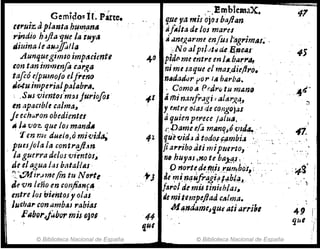 Gemido~ ir. párte.
""uiz aplanta humanA
"indio h:Jjia 'que la tuya
¡¿iuina le aNuffi/1"
Aunqueg;mlo imptlC;mtl
ton tan imrnenfo car~a
taJcó ((pumolo elf,.eno
Je4uimpe";a/pa/abrll.
; ,St4S vimtos'mfJs jur;o[os
en apaclblecalma~ .
fe ech",ron obedientes
" J¡¡ vo~ que los mand~
l'en 1m duúo,o mh'id~
_puesjala la contrtifl.tn
la guerra de/os vfmtos;
de elagua las bataNItJ ·
- ~,:~ir.mufin tu NfJrte
al'vn 'eno en confú1'/.ftJ
entre los úílntoiyolas
luc}J(~r con ambaJ rabias
jlllbDrd~bormÍJ, 0JrJl·
© Biblioteca Nacional de España
40
-11
41
.'fJ
44-
tjUI
.. EmMemaX. 41
qIle fa mis oj~s b~flan
ti,j~¡ta de los mares
A¡¡,neJ?arme enfus I-¡,grimA/~- .
:;N oalplltlltl deB.14e~s-
45
pidflme entre en 1/1.bar,.",
nime saque el mar.dieftro.
n.dadfJr for 'ti bllrba.
. Como a Pedr(¡tuman~ ._4cS"-
4minarifr.:lgiJ a'arJ?~, ::l
y entre fJtas decongoj.:ls
aquien pf1rece /alu"; . . .
r Dame era r""moJóv.zrJa.. 47.
qü:efJid.J ti tod()/~,nbi~ ··. ~ . .
fiarribo atj mipllerlo, .
no hUyiJJ.1fO te ba~J , . . :.
: ~3'
.{) nort~de.mis>rli"~hof, ¡ ..
J,t'!lif)4ufragiM~bt.~~ , I
f.srcl de mú tiniehlal~
~~ ~itempeflad c."lma.
M ~nd¡¡m~l'.lut ati¡¡rrill, 49 !
I
que
:i
"
© Biblioteca Nacional de España
 