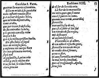 Geinldosl.Parté.
~e:tra"¡A muer';t t!&omJid••.
Ella'en m~4a.¡,fo'guádañ4
rada tnjfante ntteuosji/os
pJr ,()rta,.delg~dos hjJos~
q"emtfJirJ¡¡ d't"Jentt'.JiTa, "
rQmo arana~ .
quepo;'teXlrlerJefvetá; ,
deJlIsent~:maJlti jeJA;·
y eJ ~llan!(J·&on ell¡¡ rob.
moJcabdlt1 .
que alumifmapriflon bu,r••
v, ejlos'hilos e/jaral
I
texo de mitoftofoco~
, ji enferma mi cuerpo fi4t"
i de vna ephimer.¡¡ morMls
lfoyi,rual
Ialgufoni/lo, ; quien tria
i eISol,yen/u mijmoilla
tra~fu IU'r-fuvidaJleuI,
claraprutua
© Biblioteca Nacional de Espaha'
..~
. Emblema Xun ,""'"' 'n
;e,1fer Je la vidJl m;a. . , .:'
La flor 6le la marauiJI"· +
me m;ro,ptm fJt4eft.turltl .
ton elfepuJera la cuna,
ljutmJumas venk~.m.rilJ"i
ftoruilltJ "
md-rauiJlafor de mi, .
puesjialJubir el s91fui
'Vn retrAto Jefus r~1{Js,'-
. mú defoJ/~'fol
.1aufentarfifenti.
l .PloruiOa es al/llbfJrt
JI vn niñu el rifueñ{).gozg~
fior"ilJ" vn verde mOfO
~e me¿io diaalftrllO"6
rano esfior,
Jli aunJIol'leilJ.JtnfJ1rlul'
lA mlU tarrJajeneéiuJ, . .
pues/JI tra'!pQnetji .Apol'u~
jiruefolo
,JI
© Biblioteca Nacional de España
J;
 