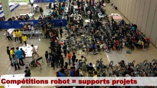 Compétitions robot = supports projets
 