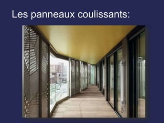 Les panneaux coulissants:
 