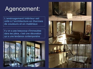 Agencement:
L’aménagement intérieur est
relié à l’architecture en thermes
de couleurs et en
 