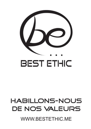 HABILLONS-NOUS
DE NOS VALEURS
 WWW.BESTETHIC.ME
 
