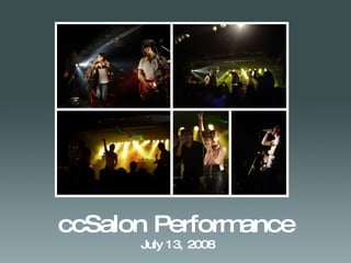 ccSalon Performance  July 13, 2008 