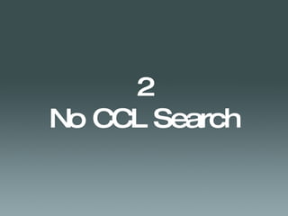 2 No CCL Search 