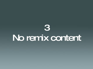 3 No remix content 