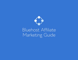 Bluehost Affiliate
Marketing Guide
 
