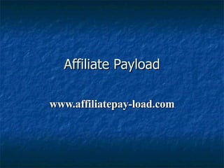 Affiliate Payload www.affiliatepay-load.com 