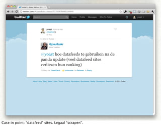 Case in point: “datafeed” sites. Legaal “scrapen”.
 