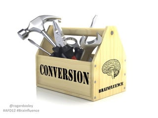 @rogerdooley
#AFD12 #Brainfluence

 