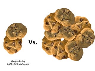 Vs.
@rogerdooley
#AFD12 #Brainfluence

 