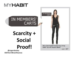Scarcity +
Social
Proof!

@rogerdooley
#AFD12 #Brainfluence

 