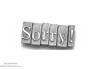 @rogerdooley
#AFD12 #Brainfluence

 