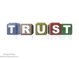 @rogerdooley
#AFD12 #Brainfluence

 