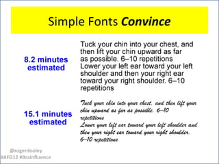 Simple Fonts Convince




   @rogerdooley
#AFD12 #Brainfluence
 